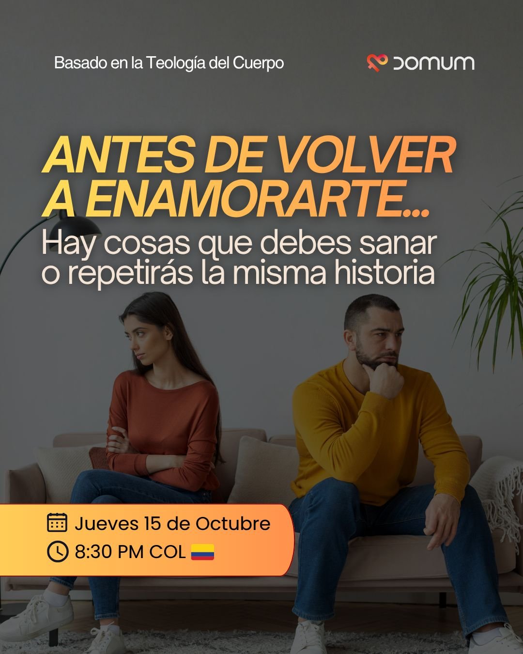 Invitación al webinar: Antes de volver a enamorarte, hay cosas que debes sanar o repetirás la misma historia. Jueves 15 de octubre, 8:30 PM COL. Con César de la Espriella, asesor de familia. En la imagen, una pareja sentada en un sofá, cada uno mirando hacia un lado distinto.